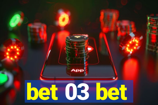 bet 03 bet